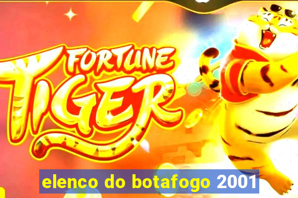 elenco do botafogo 2001